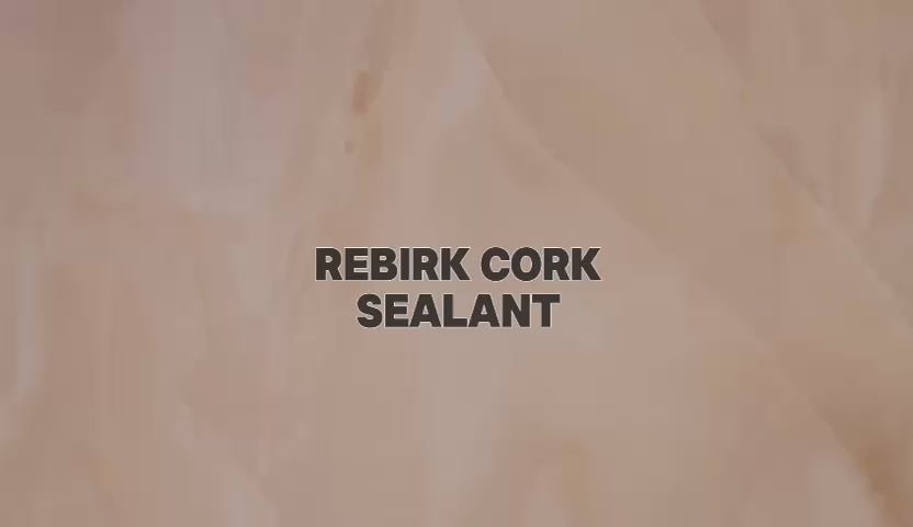 Rebirk Cork Sealant